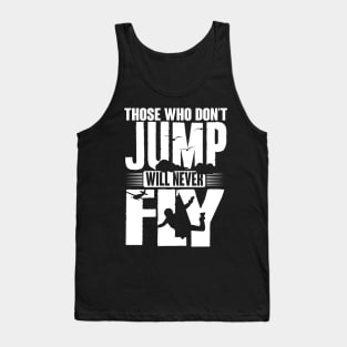 Skydiving: Those who don't jump will never fly Tank Top